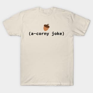 A Corny Acorn Joke T-Shirt